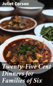 Twenty-Five Cent Dinners for Families of Six - Juliet Corson 