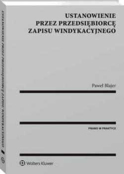 Ustanowienie przez przedsiębiorcę zapisu windykacyjnego - Paweł Blajer Prawo w praktyce