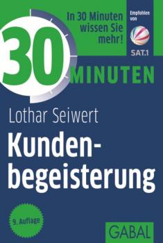30 Minuten Kundenbegeisterung - Lothar Seiwert 30 Minuten
