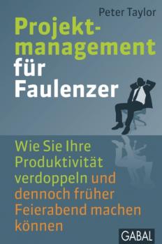 Projektmanagement für Faulenzer - Питер Тейлор Dein Business