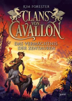Clans von Cavallon (4). Das Vermächtnis der Zentauren - Kim Forester Clans von Cavallon