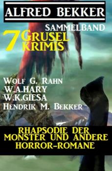 Sammelband 7 Grusel-Krimis: Rhapsodie der Monster und andere Horror-Romane - W. K. Giesa 