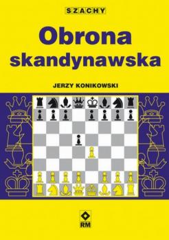Obrona skandynawska - Jerzy Konikowski SZACHY