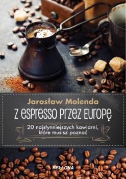 Z espresso przez Europę - Jarosław Molenda 
