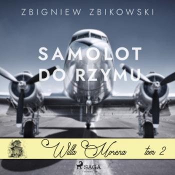 Willa Morena 2: Samolot do Rzymu - Zbigniew Zbikowski Willa Morena