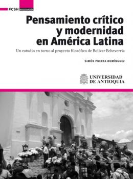Pensamiento crítico y modernidad en América Latina - Simón Puerta Domínguez Investigación
