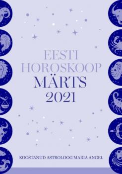 Eesti kuuhoroskoop. Märts 2021 - Maria Angel 