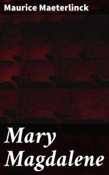 Mary Magdalene - Maurice Maeterlinck 