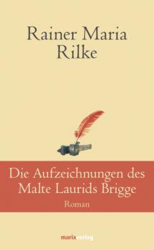 Die Aufzeichnungen desMalte Laurids Brigge - Rainer Maria Rilke Klassiker der Weltliteratur