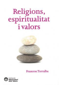 Religions, espiritualitat i valors - Francesc Torralba Rosselló Observatori de valors