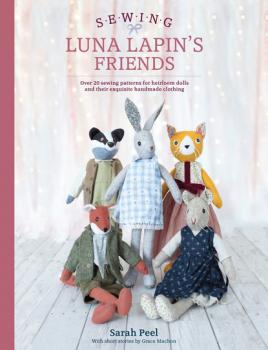 Sewing Luna Lapin's Friends - Sarah  Peel 