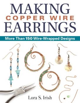 Making Copper Wire Earrings - Lora S. Irish 