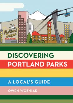 Discovering Portland Parks - Owen Wozniak 