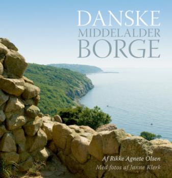 Danske middelalderborge - Janne Klerk 