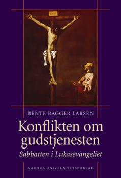 Konflikten om gudstjenesten - Bente Bagger Larsen 