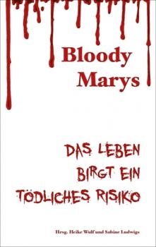 Bloody Marys - das Leben birgt ein tödliches Risiko - Anne-Kathrin Koppetsch 