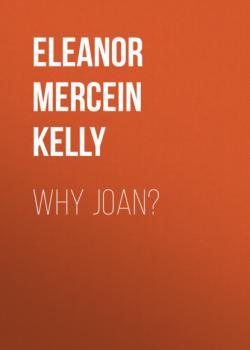 Why Joan? - Eleanor Mercein Kelly 