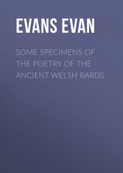 Some Specimens of the Poetry of the Ancient Welsh Bards - Evans Evan 