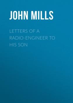 Letters of a Radio-Engineer to His Son - John  Mills 
