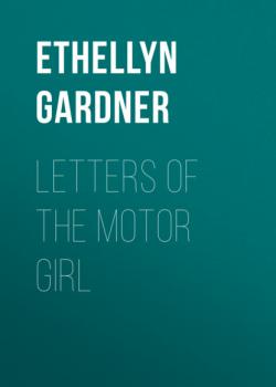 Letters of the Motor Girl - Ethellyn Gardner 