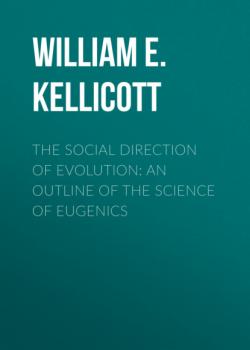 The Social Direction of Evolution: An Outline of the Science of Eugenics - William E. Kellicott 