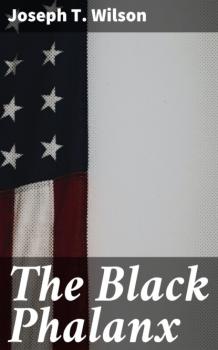 The Black Phalanx - Joseph T. Wilson 