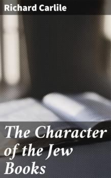The Character of the Jew Books - Richard Carlile 
