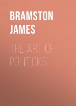 The Art of Politicks - Bramston James 