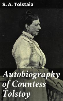 Autobiography of Countess Tolstoy - S. A. Tolstaia 