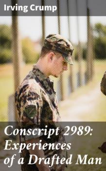 Conscript 2989: Experiences of a Drafted Man - Irving Crump 