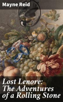 Lost Lenore: The Adventures of a Rolling Stone - Майн Рид 