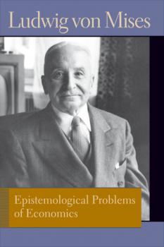 Epistemological Problems of Economics - Людвиг фон Мизес Liberty Fund Library of the Works of Ludwig von Mises