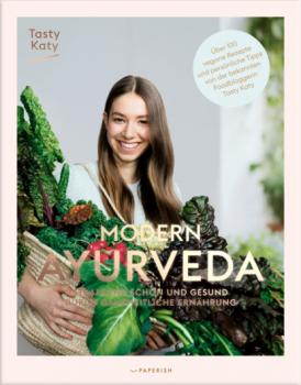 MODERN AYURVEDA - Tasty Katy (Katharina Döricht) PAPERISH Kochbuch