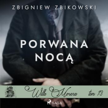 Willa Morena 13: Porwana nocą - Zbigniew Zbikowski Willa Morena