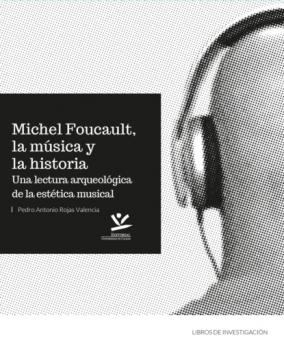Michel Foucault, la música y la historia - Pedro Antonio Rojas Valencia Libros de investigación