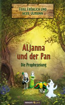Aljanna und der Pan - Die Prophezeiung - Frau Fröhlich 
