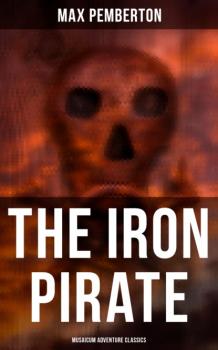 The Iron Pirate (Musaicum Adventure Classics) - Pemberton Max 