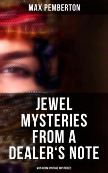 Jewel Mysteries from a Dealer's Note (Musaicum Vintage Mysteries) - Pemberton Max 