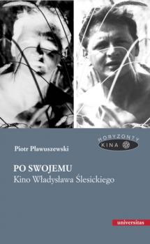 Po swojemu. Kino Władysława Ślesickiego - Piotr Pławuszewski HORYZONTY KINA