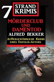 Mörderclub und Damentod: 7 Strand Krimis - Alfred Bekker 