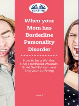 When Your Mom Has Borderline Personality Disorder - Linsy B 