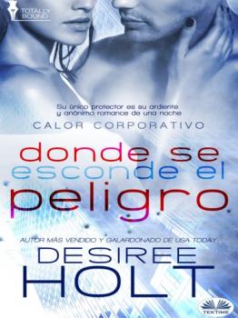 Donde Se Oculta El Peligro - Desiree Holt 