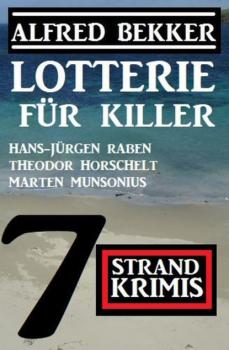 Lotterie für Killer: 7 Strand Krimis - Alfred Bekker 