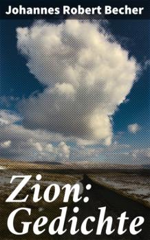 Zion: Gedichte - Johannes Robert Becher 