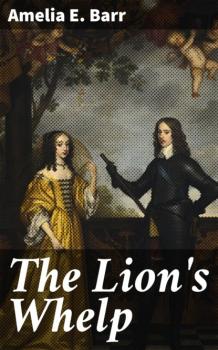 The Lion's Whelp - Amelia E. Barr 