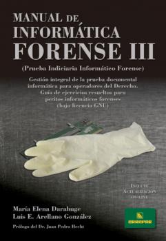 Manual de informática forense III - Luis Enrique Arellano González Prueba Indiciaria Informático Forense