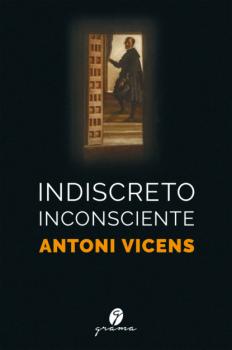 Indiscreto inconsciente - Antoni Vicens 