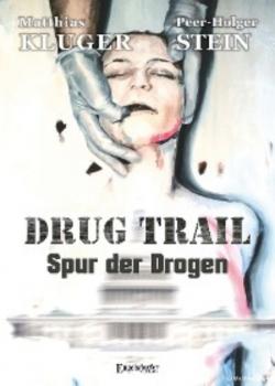 Drug trail - Spur der Drogen - Matthias Kluger 