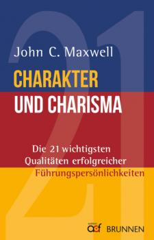 Charakter und Charisma - Джон Максвелл 
