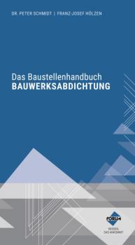 Das Baustellenhandbuch Bauwerksabdichtung - Peter Schmidt 